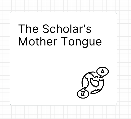 The Scholar's Mother Tongue