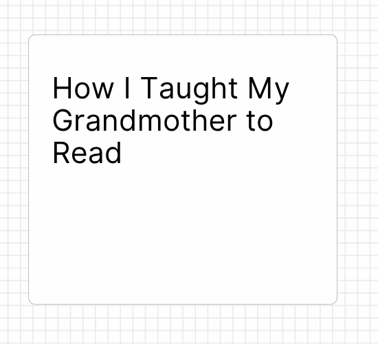 How I Taught My Grandmother to Read