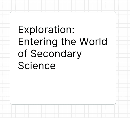 Exploration: Entering the World of Secondary Science
