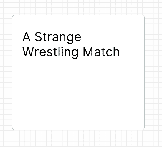 A Strange Wrestling Match