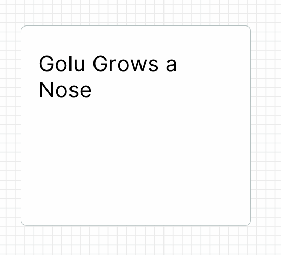 Golu Grows a Nose