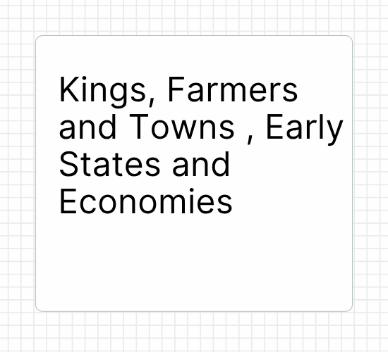 Kings, Farmers and Towns , Early States and Economies