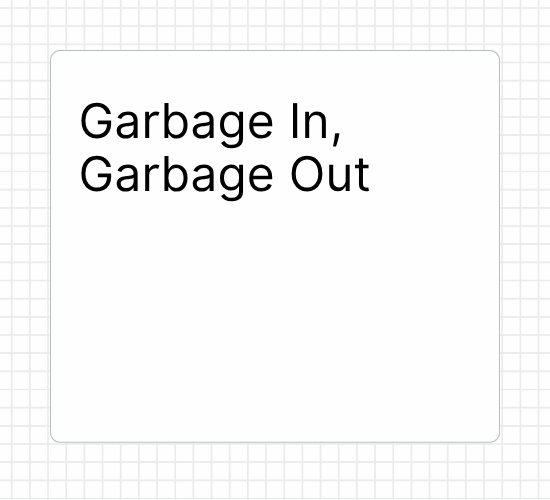 Garbage In, Garbage Out