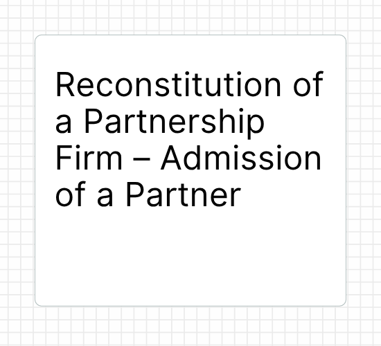 Reconstitution of a Partnership Firm – Admission of a Partner