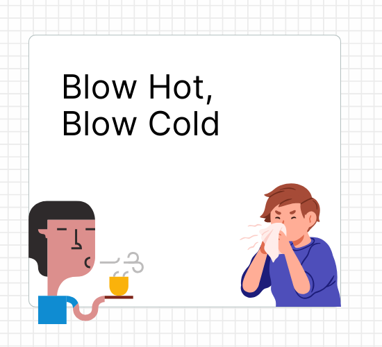 Blow Hot, Blow Cold