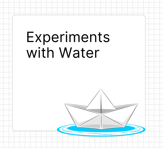 Experiments with Water