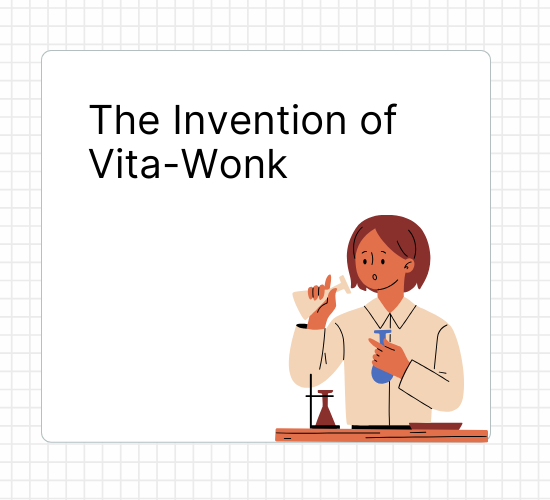 The Invention of Vita-Wonk