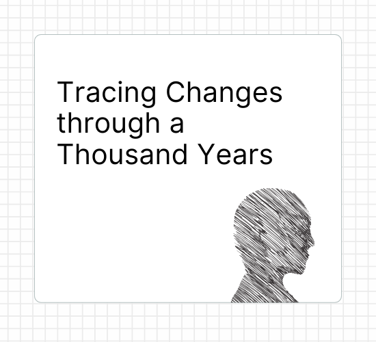 Tracing Changes through a Thousand Years