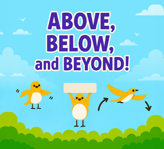 "Above, Below, and Beyond!"