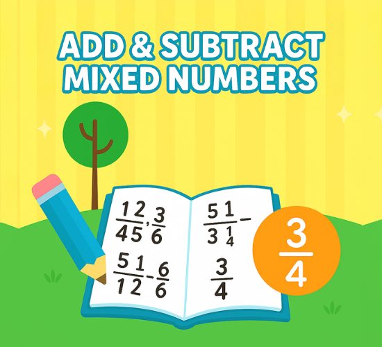 Add & Subtract Mixed Numbers