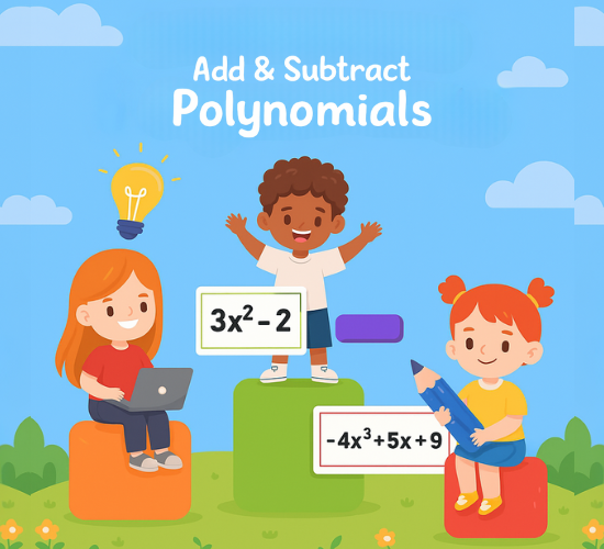 Add and Subtract Polynomials