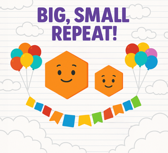 Big, Small, Repeat!