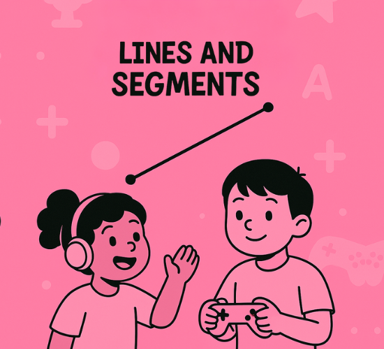 Lines and Segments