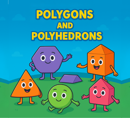 Polygons and Polyhedrons