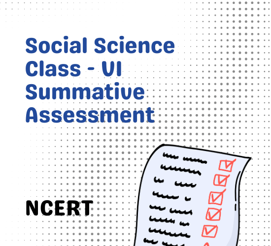 Social Science Class - VI Summative Assessment