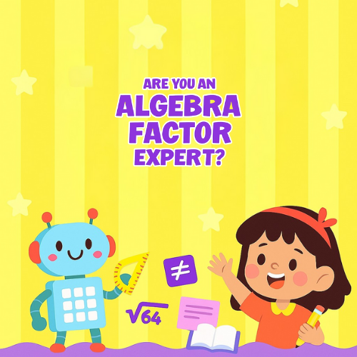 Are You an Algebra Factor Expert? Quiz