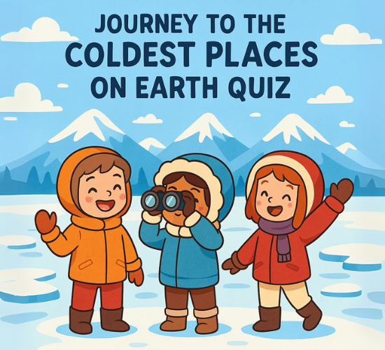 Journey to the Coldest Places on Earth Quiz