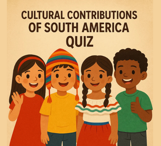 Cultural Contributions OF South America Quiz