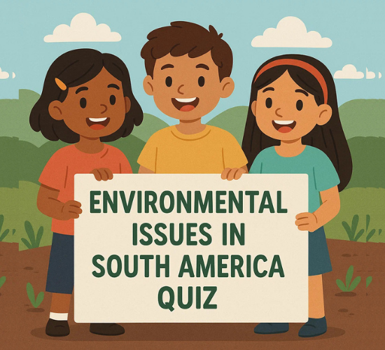 Environmental Issues In South America Quiz