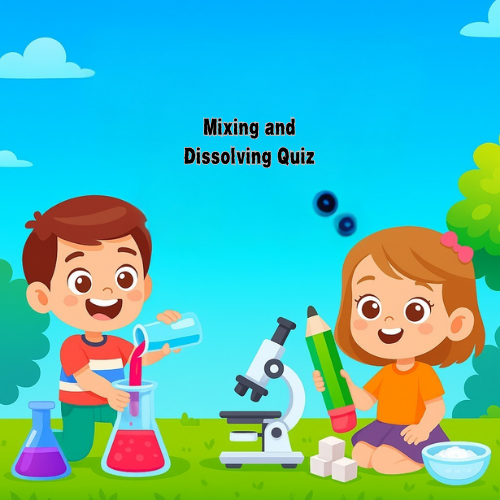Mixing and Dissolving Quiz