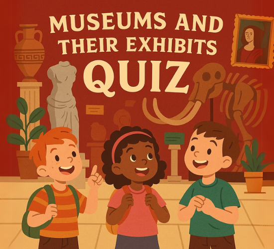 Museums and Their Exhibits Quiz