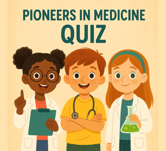 Pioneers in Medicine Quiz