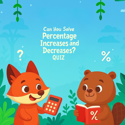 Can You Solve Percentage Increases and Decreases? Quiz