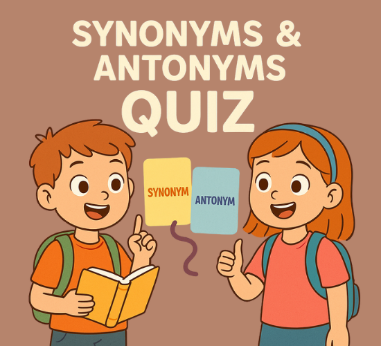 Synonyms and Antonyms Quiz