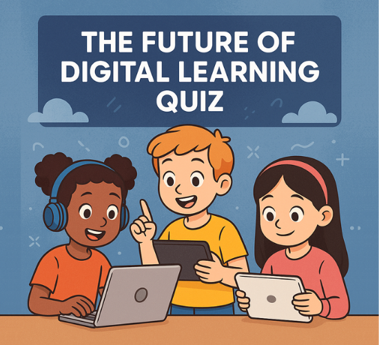 The Future of Digital Learning Quiz
