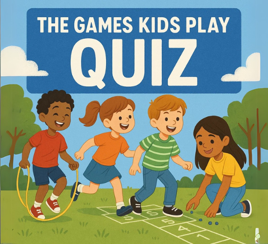 The Games Kids Play Quiz