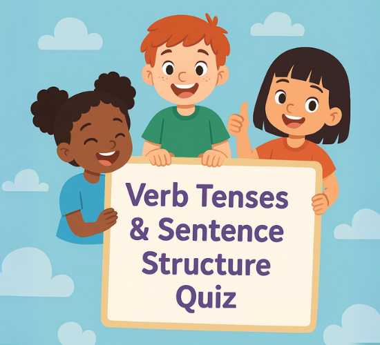 Verb Tenses and Sentence Structure: True or False Quiz