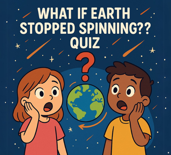 What If Earth Suddenly Stopped Spinning? Quiz